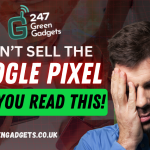 Don’t Sell the Google Pixel Until You Read This!